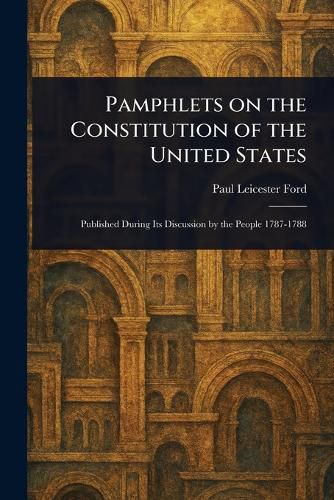 Cover image for Pamphlets on the Constitution of the United States
