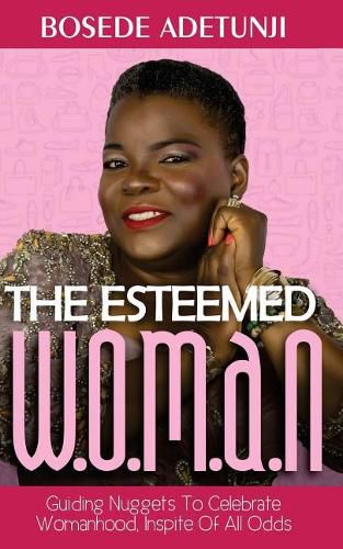 Cover image for The Esteemed Woman: Guiding Nuggets To Celebrate Womanhood, In Spite Of All Odds