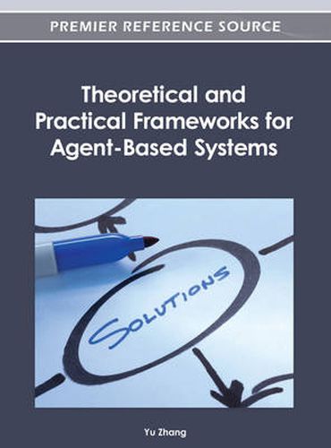 Cover image for Theoretical and Practical Frameworks for Agent-Based Systems