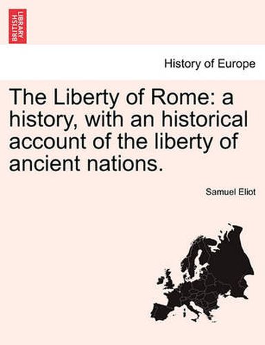 Cover image for The Liberty of Rome: A History, with an Historical Account of the Liberty of Ancient Nations.