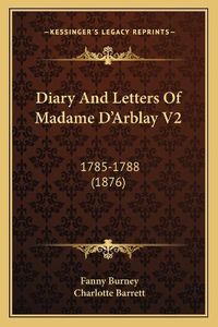 Cover image for Diary and Letters of Madame D'Arblay V2: 1785-1788 (1876)