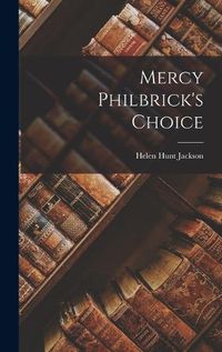 Cover image for Mercy Philbrick's Choice