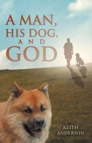 Cover image for A Man, His Dog, and God