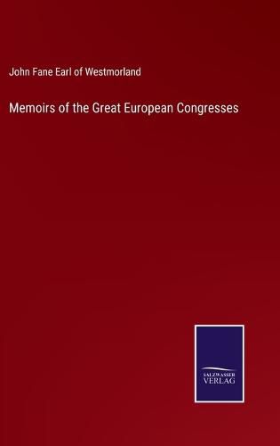 Memoirs of the Great European Congresses