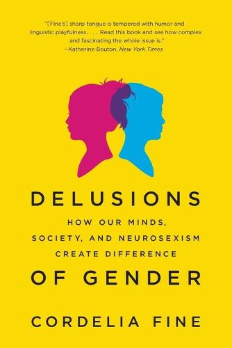 Cover image for Delusions of Gender: How Our Minds, Society, and Neurosexism Create Difference