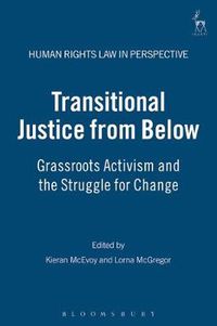 Cover image for Transitional Justice from Below: Grassroots Activism and the Struggle for Change