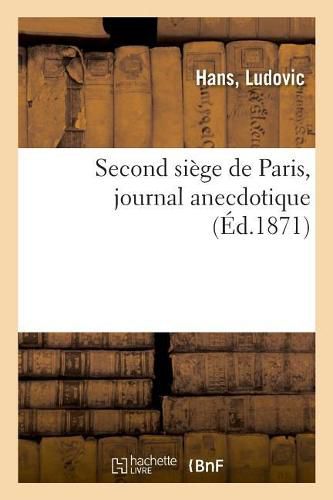 Cover image for Second Siege de Paris, Journal Anecdotique