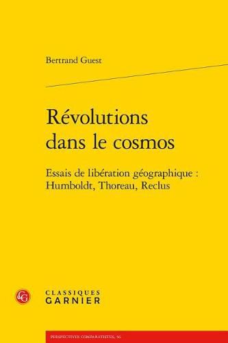Cover image for Revolutions Dans Le Cosmos: Essais de Liberation Geographique: Humboldt, Thoreau, Reclus