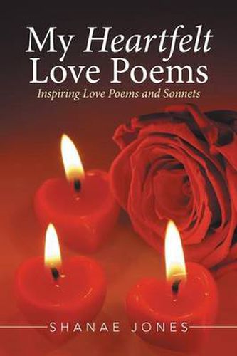 My Heartfelt Love Poems: Inspiring Love Poems and Sonnets