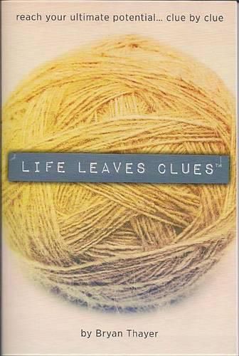 Cover image for Life Leaves Clues: Reach Your Ultimate Potential... Clue by Clue
