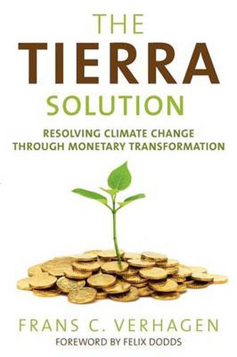 Cover image for The Tierra Solution: Resolving Climate Change Through Monetary Transformation