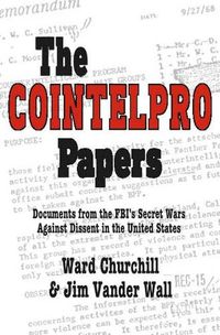 Cover image for The Cointelpro Papers: Documents from the Fbi's Secret Wars Against Dissent in the United States