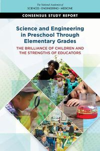 Cover image for Science and Engineering in Preschool Through Elementary Grades: The Brilliance of Children and the Strengths of Educators