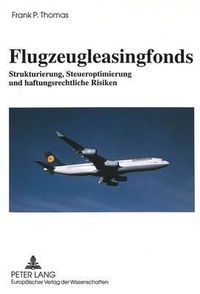 Cover image for Flugzeugleasingfonds: Strukturierung, Steueroptimierung Und Haftungsrechtliche Risiken