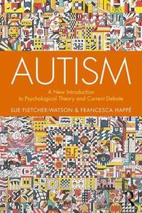 Cover image for Autism: A New Introduction to Psychological Theory and Current Debate