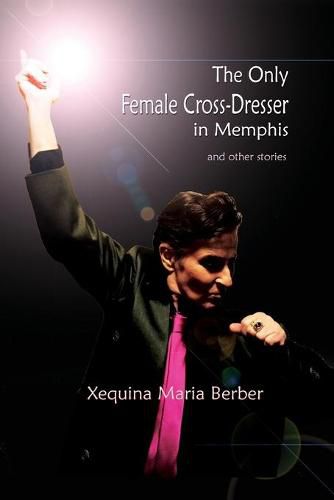 Cover image for The Only Female Cross-Dresser in Memphis: and Other Stories