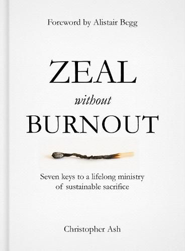 Cover image for Zeal without Burnout: Seven keys to a lifelong ministry of sustainable sacrifice