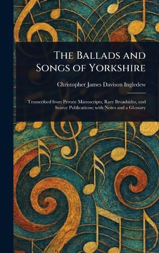 Cover image for The Ballads and Songs of Yorkshire