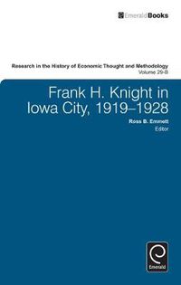 Cover image for Frank H. Knight in Iowa City, 1919 - 1928