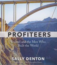 Cover image for The Profiteers: Bechtel and the Men Who Built the World