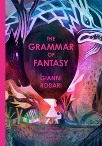 Cover image for The Grammar of Fantasy: An Introduction to the Art of Inventing Stories