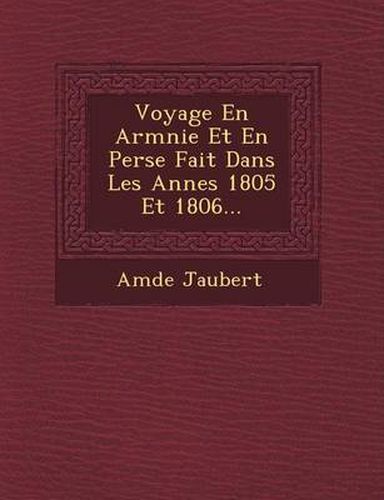 Cover image for Voyage En Arm Nie Et En Perse Fait Dans Les Ann Es 1805 Et 1806...