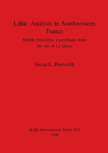 Cover image for Lithic Analysis in Southwestern France: Middle Paleolithic assemblages from the site of La Quina