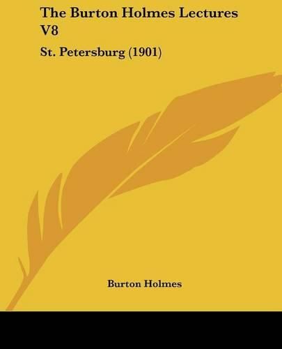 Cover image for The Burton Holmes Lectures V8: St. Petersburg (1901)
