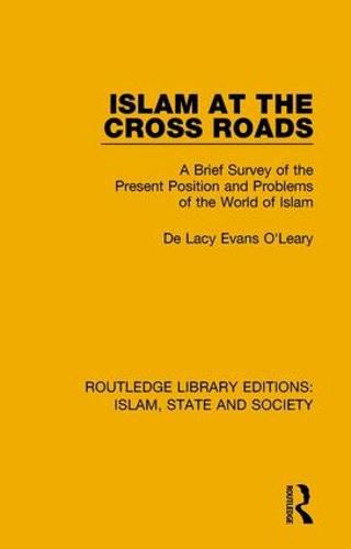 Cover image for Islam at the Cross Roads: A Brief Survey of the Present Position and Problems of the World of Islam