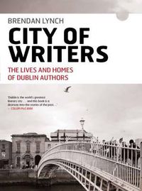 Cover image for City of Writers: The Lives and Homes of Dublin Authors