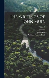 Cover image for The Writings of John Muir; Volume 5