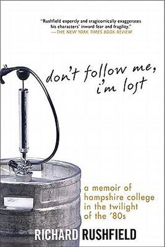 Cover image for Don't Follow Me, I'm Lost: A Memoir of Hampshire College at the Twilight of the '80s