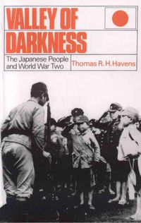 Cover image for Valley of Darkness: The Japanese People and World War Two