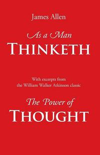 Cover image for As a Man Thinketh, with Excerpts from the Power of Thought