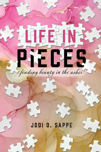 Cover image for Life in Pieces: Finding beauty in the ashes