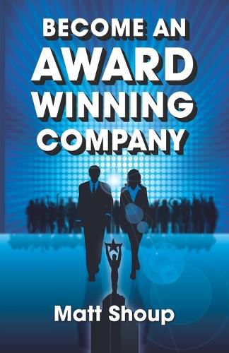 Cover image for Become An Award Winning Company: 7 Simple Steps to Unlock The Million Dollar Secret Every Entrepreneur Needs to Know