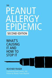 Cover image for The Peanut Allergy Epidemic: What's Causing It and How to Stop It