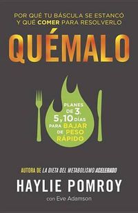 Cover image for Quemalo / The Burn: Por que tu bascula se estanco y que comer para resolverlo