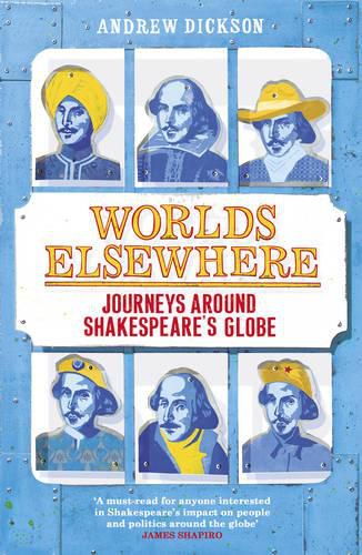 Cover image for Worlds Elsewhere: Journeys Around Shakespeare's Globe