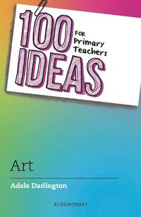 Cover image for 100 Ideas for Primary Teachers: Art