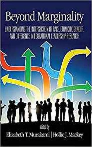 Cover image for Beyond Marginality: Understanding the Intersection of Race, Ethnicity, Gender and Difference in Educational Leadership Research