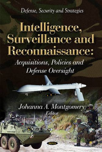 Cover image for Intelligence, Surveillance & Reconnaissance: Acquisitions, Policies & Defense Oversight