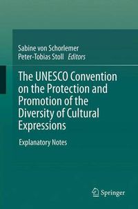 Cover image for The UNESCO Convention on the Protection and Promotion of the Diversity of Cultural Expressions: Explanatory Notes