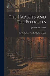 Cover image for The Harlots And The Pharisees