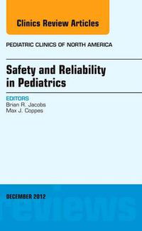 Cover image for Safety and Reliability in Pediatrics, An Issue of Pediatric Clinics