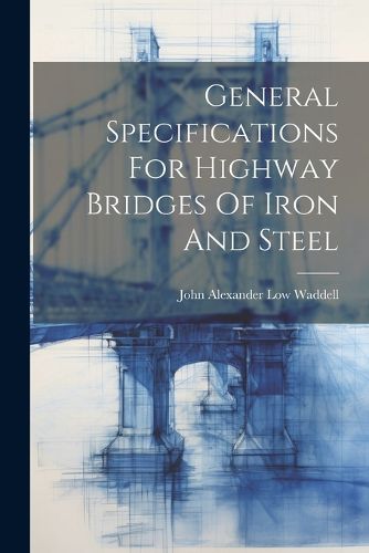 Cover image for General Specifications For Highway Bridges Of Iron And Steel