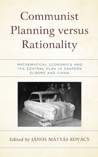 Cover image for Communist Planning versus Rationality: Mathematical Economics and the Central Plan in Eastern Europe and China