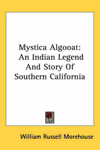 Cover image for Mystica Algooat: An Indian Legend and Story of Southern California