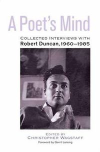 Cover image for A Poet's Mind: Collected Interviews with Robert Duncan, 1960-1985