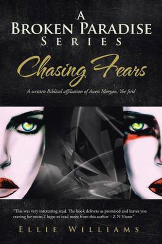 Cover image for A Broken Paradise Series: Chasing Fears: A Written Biblical Affiliation of Awen Morgan, 'the First